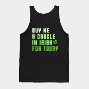 BUY ME A GARGLE I'M IRISH FOR TODAY Tank Top